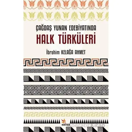 Çağdaş Yunan Edebiyatında Halk Türküleri - İbrahim Kelağa Ahmet - Kriter Yayınları