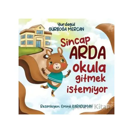 Sincap Arda Okula Gitmek İstemiyor - Yurdagül Gürboğa Mercan - Siyah Beyaz Yayınları