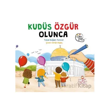 Kudüs Özgür Olunca - Tuba Doğan Tuncer - Nesil Çocuk Yayınları