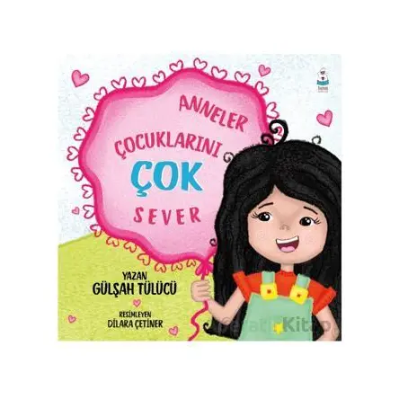 Anneler Çocuklarını Çok Sever - Gülşah Tülücü - Luna Çocuk Yayınları
