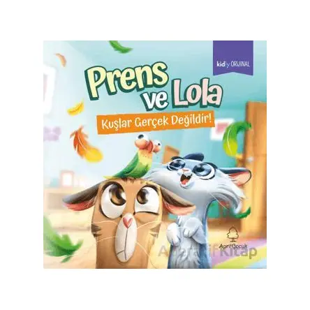 Prens ve Lola - Kuşlar Gerçek Değildir! - Kolektif - April Yayıncılık