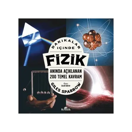 Dakikalar İçinde Fizik - Anında Açıklanan 200 Temel Kavram - Giles Sparrow - Kronik Kitap