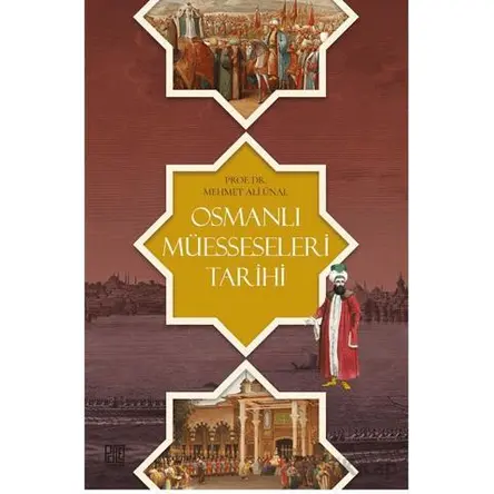 Osmanlı Müesseseleri Tarihi - Mehmet Ali Ünal - Palet Yayınları