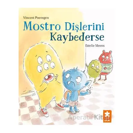 Mostro Dişlerini Kaybederse - Vincent Poensgen - Eksik Parça Yayınları