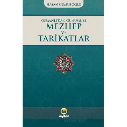 Osmanlı’dan Günümüze Mezhep ve Tarikatlar - Hasan Gümüşoğlu - Kayıhan Yayınları