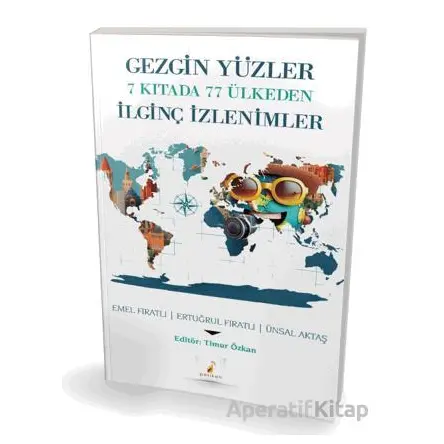 Gezgin Yüzler 7 Kıtada 77 Ülkeden İlginç İzlenimler - Emel Fıratlı - Pelikan Tıp Teknik Yayıncılık