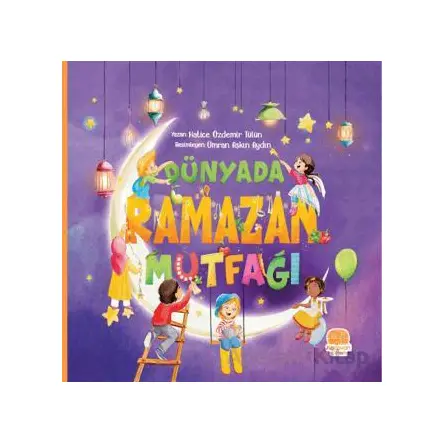 Dünyada Ramazan Mutfağı - Hatice Özdemir Tülün - Karavan Çocuk Yayınları