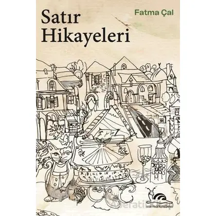 Satır Hikayeleri - Fatma Çal - Sarmal Kitabevi