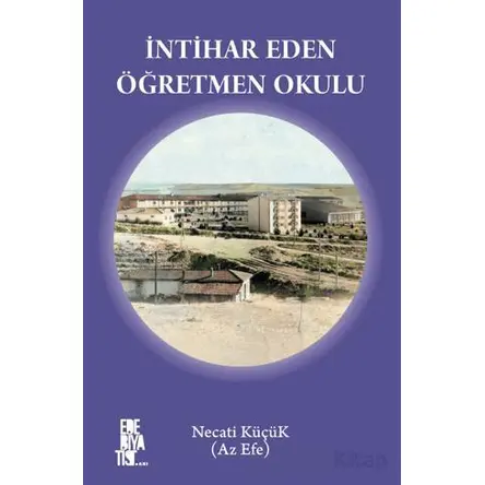 İntihar Eden Öğretmen Okulu - Necati Küçük - Edebiyatist