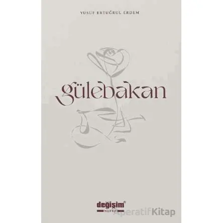 Gülebakan - Yusuf Ertuğrul Erdem - Değişim Yayınları