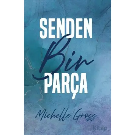 Senden Bir Parça - Michelle Gross - Ren Kitap