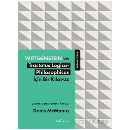 Wittgenstein ve Tractatus Logico-Philosophicus İçin Bir Kılavuz - Denis McManus - Babil Kitap