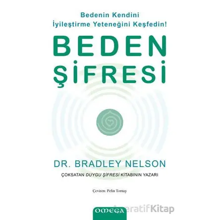 Beden Şifresi - Bedenin Kendini İyileştirme Yeteneğini Keşfedin! - Bradley Nelson - Omega