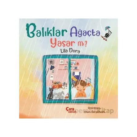 Balıklar Ağaçta Yaşar mı? - Lila Dora - Çıra Çocuk Yayınları