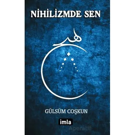 Nihilizmde Sen - Gülsüm Coşkun - İmla Kitap