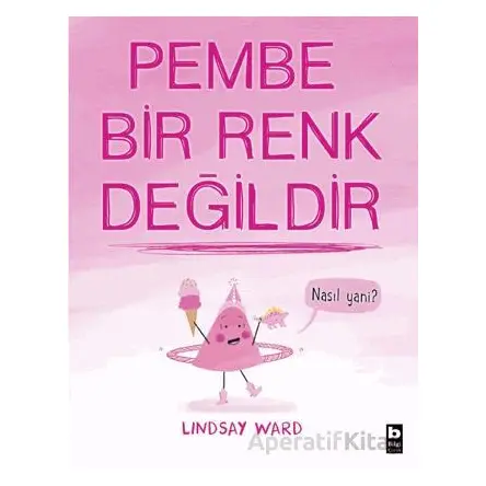Pembe Bir Renk Değildir - Lindsay Ward - Bilgi Yayınevi