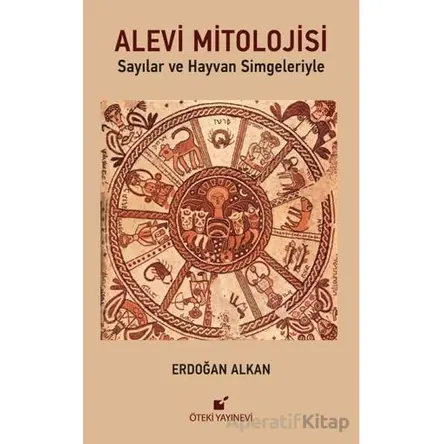 Alevi Mitolojisi (Sayılar ve Hayvan Simgeleriyle) - Erdoğan Alkan - Öteki Yayınevi
