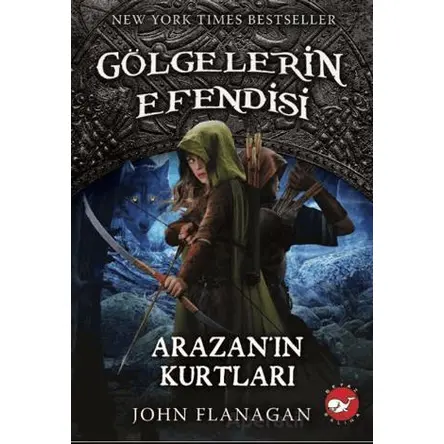 Gölgelerin Efendisi 17 - Arazan’ın Kurtları - John Flanagan - Beyaz Balina Yayınları