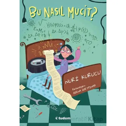 Bu Nasıl Mucit? - Nuri Kurucu - Tudem Yayınları