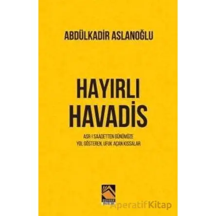 Hayırlı Havadis - Abdülkadir Aslanoğlu - Buhara Yayınları
