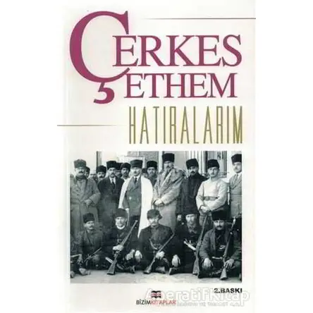 Hatıralarım - Çerkes Ethem - Bizim Kitaplar Yayınevi