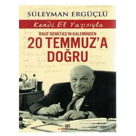 Rauf Denktaşın Kaleminden 20 Temmuza Doğru - Süleyman Ergüçlü - Bizim Kitaplar Yayınevi