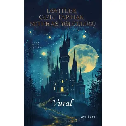 Lovitler - Gizli Tapınak Mithras Yolculuğu - Vural - Ayrıkotu Yayınları