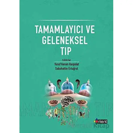 Tamamlayıcı ve Geleneksel Tıp - Kolektif - Orient Yayınları