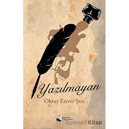 Yazılmayan - Oktay Enver Şen - Karina Yayınevi