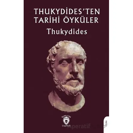 Thukydidesten Tarihi Öyküler - Thukydides - Dorlion Yayınları