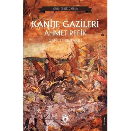 Kanije Gazileri Gençlere Tarih - Ahmet Refik - Dorlion Yayınları