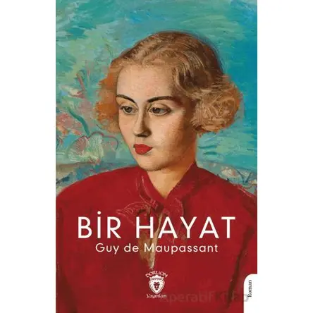 Bir Hayat - Guy de Maupassant - Dorlion Yayınları