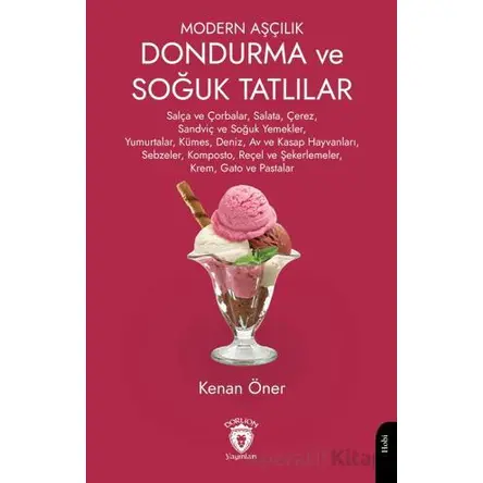 Modern Aşçılık Dondurma ve Soğuk Tatlılar - Kenan Öner - Dorlion Yayınları