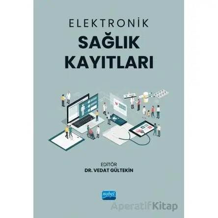 Elektronik Sağlık Kayıtları - Kolektif - Nobel Akademik Yayıncılık