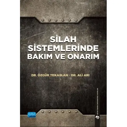 Silah Sistemlerinde Bakım ve Onarım - Özgür Tekaslan - Nobel Akademik Yayıncılık
