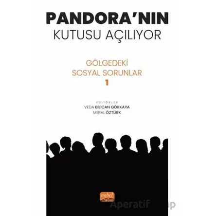 Pandora’nın Kutusu Açılıyor - Gölgedeki Sosyal Sorunlar 1 - Kolektif - Nobel Bilimsel Eserler