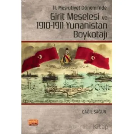 II. Meşrutiyet Dönemi’nde Girit Meselesi ve 1910-1911 Yunanistan Boykotajı