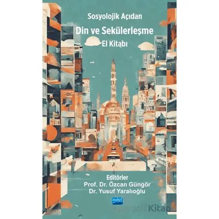 Sosyolojik Açıdan Din ve Sekülerleşme El Kitabı - Kolektif - Nobel Akademik Yayıncılık