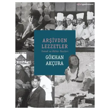 Arşivden Lezzetler - Gökhan Akçura - Oğlak Yayıncılık
