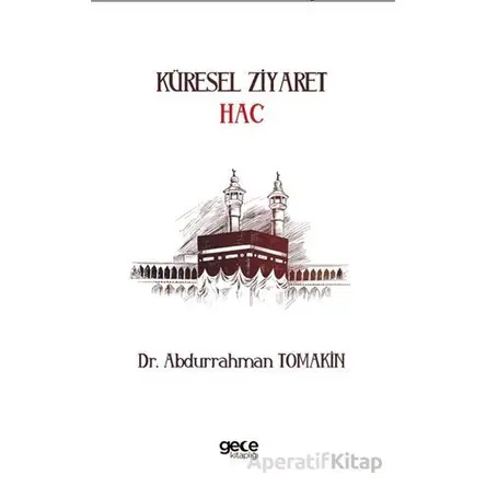 Küresel Ziyaret Hac - Abdurrahman Tomakin - Gece Kitaplığı