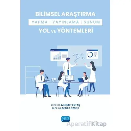 Bilimsel Araştırma Yapma-Yayınlama-Sunum Yol ve Yöntemleri - Sedat Özsoy - Nobel Akademik Yayıncılık