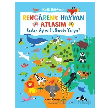 Rengarenk Hayvan Atlasım - Kaplan, Ayı Ve Fil Nerede Yaşıyor?