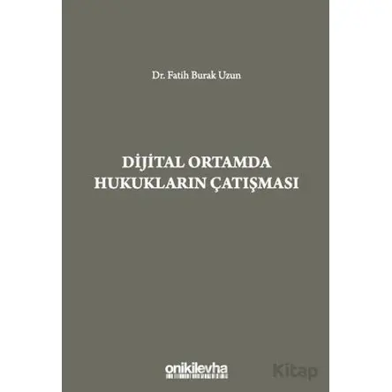 Dijital Ortamda Hukukların Çatışması - Fatih Burak Uzun - On İki Levha Yayınları