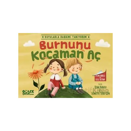 Burnunu Kocaman Aç - Duyularla Rabbimi Tanıyorum 2 (Pencereli Kitap)