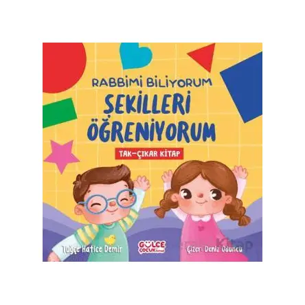 Rabbimi Biliyorum Şekilleri Öğreniyorum (Tak-Çıkar Kitap) - Tuğçe Hatice Demir - Timaş Gülce Çocuk