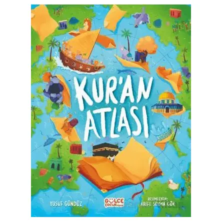 Kuran Atlası - Yusuf Gündüz - Timaş Gülce Çocuk