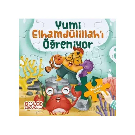 Yumi Elhamdülillahı Öğreniyor / Yapbozlu Kitap 3 - Şevval Tiryaki - Timaş Gülce Çocuk
