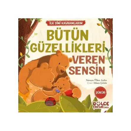 Bütün Güzellikleri Veren Sensin - İlk Dini Kavramlarım (Şükür)