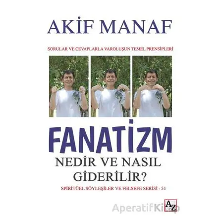 Fanatizm Nedir ve Nasıl Giderilir? - Akif Manaf - Az Kitap