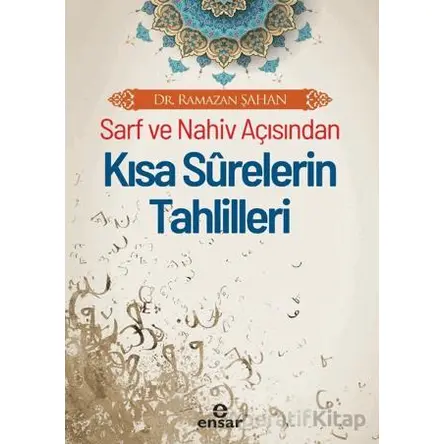 Sarf ve Nahiv Açısından Kısa Surelerin Tahlilleri - Ramazan Şahan - Ensar Neşriyat